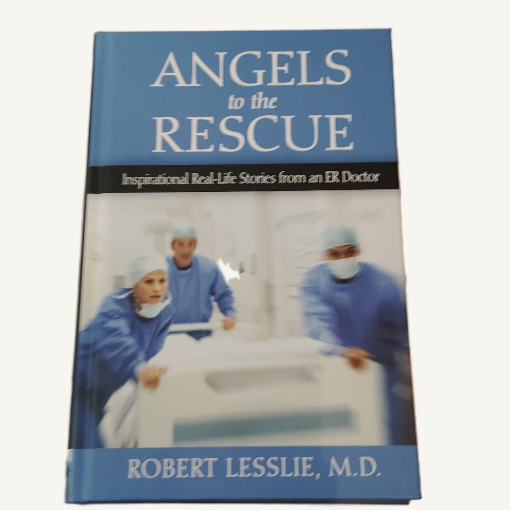Angels to the Rescue: Inspirational Real-Life Stories from an ER Doctor